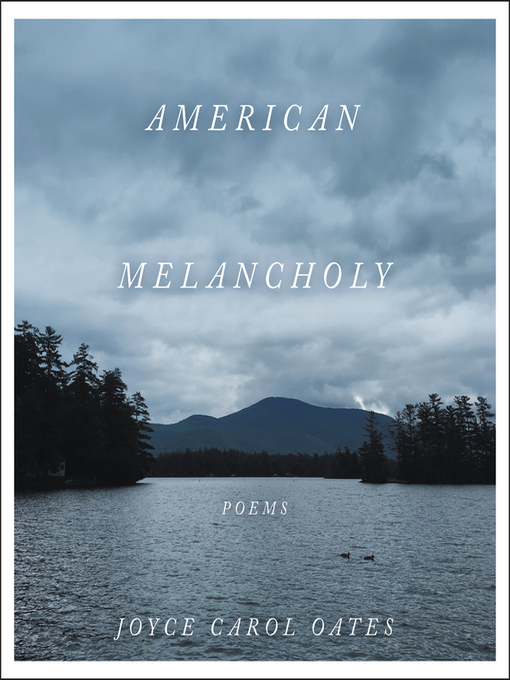 Title details for American Melancholy by Joyce Carol Oates - Available